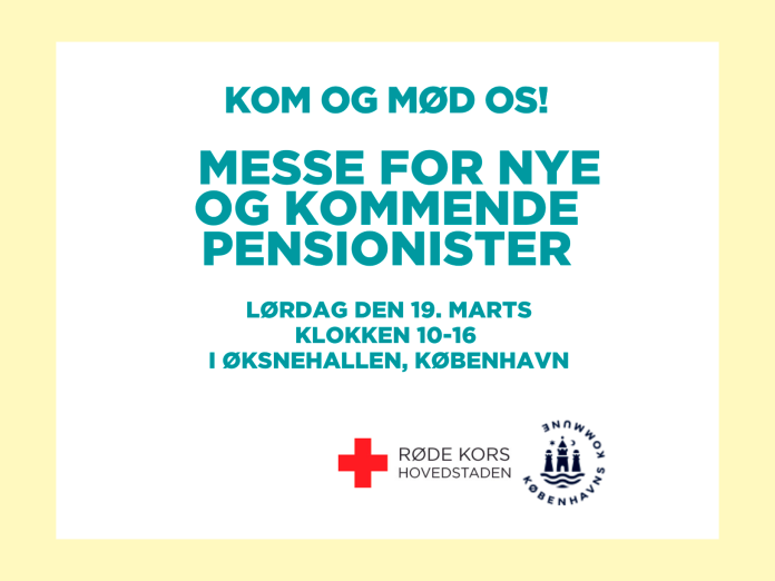 Teksten: Kom og mød os! Messe for nye og kommende pensionister. Lørdag den 19. marts klokken 10-16 i Øksnehallen, København og Røde Kors Hovedstadens og Københavns Kommunes logoer.